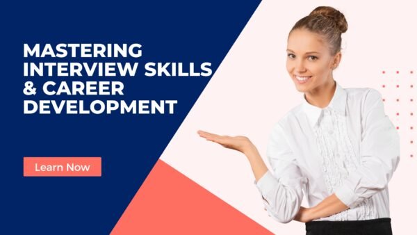 Mastering Interview Skills & Career Development