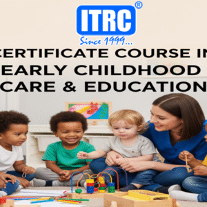 Certificate course in Early Childhood Care &Education