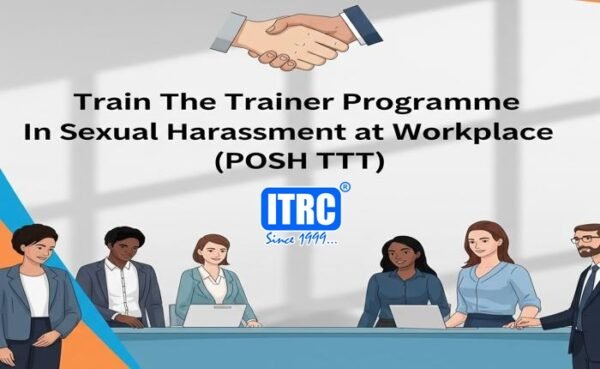 Train The Trainer Programme In Sexual Harassment at Workplace (POSH TTT)